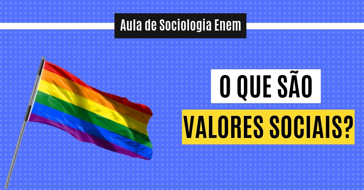 O que são valores sociais Resumo de Sociologia Enem