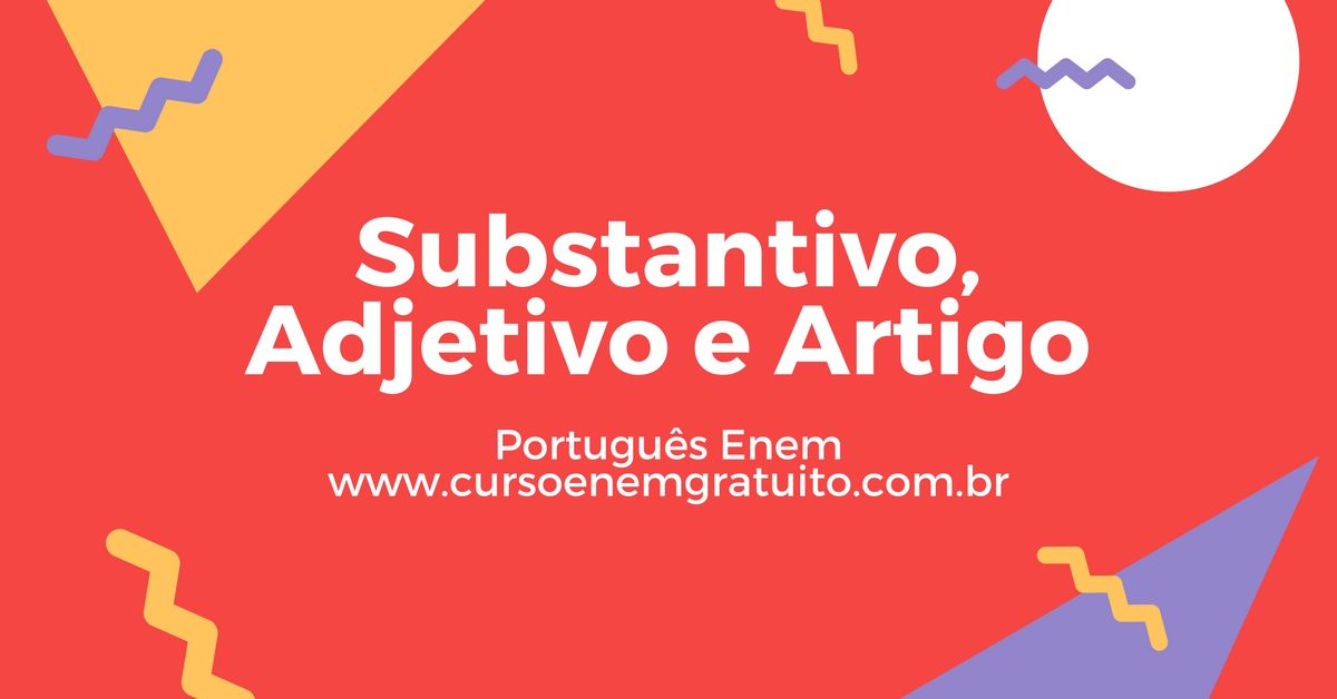 Substantivo, adjetivo e artigo - Revisão de Português para o Enem