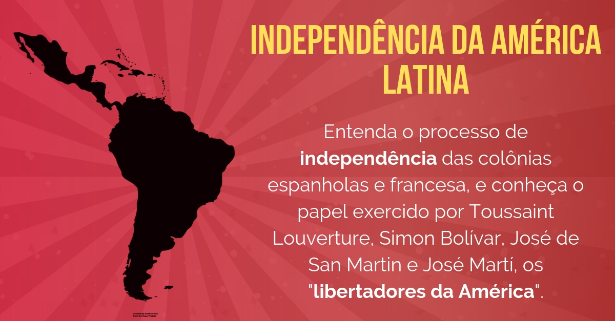 Independência Da América Latina – Conheça Os “libertadores Da América”