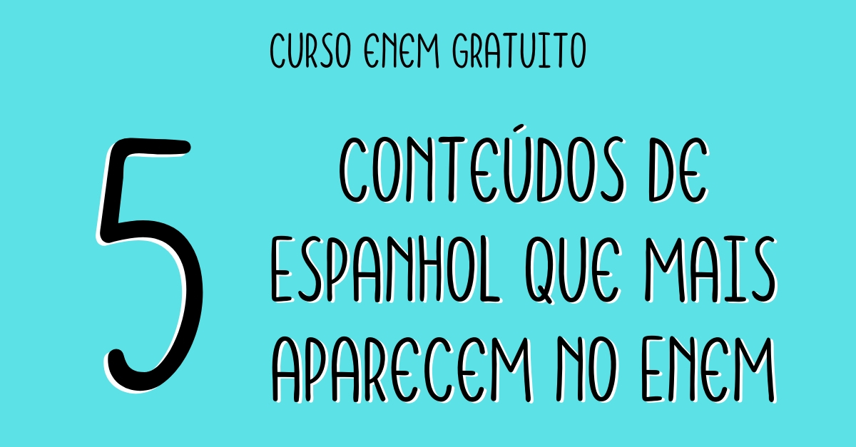 Os Cinco Conteúdos De Espanhol Que Mais Aparecem No Enem